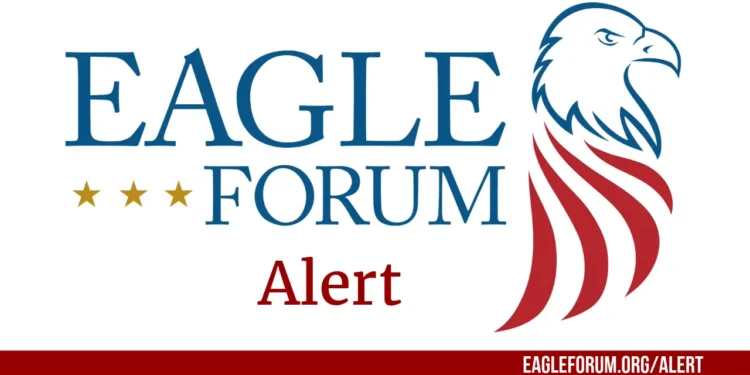 Eagle Forum Legislative Alert Archives • Eagle Forum